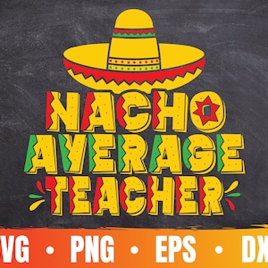 Nacho Average Teacher Eps | Grappige leraar leven silhouet | Cinco De Mayo Cricut Bestand | Studenten geven | cadeau Commercieel gebruik & digitale download