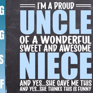 I&#39;m a Proud Uncle Of a Wonderful Sweet and Awesome Niece SVG | Funny Gift For Uncle Cricut File | Commercial Use & Digital Download