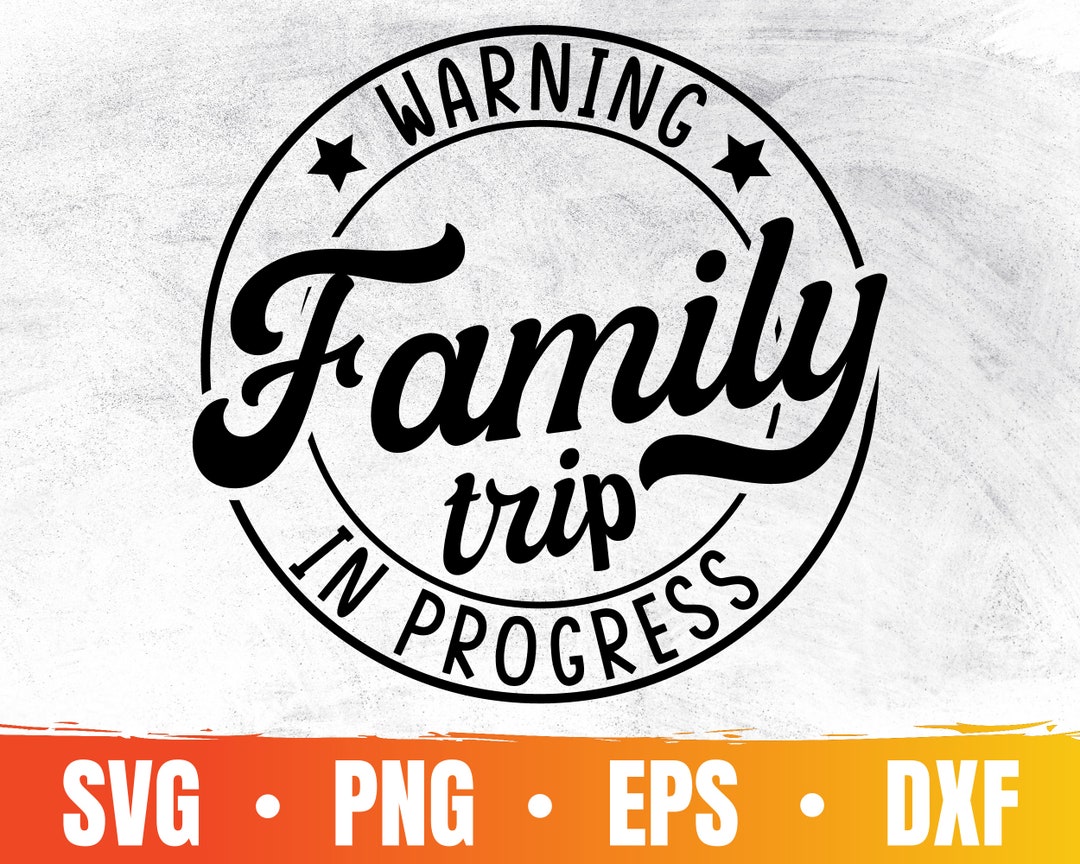 Family Trip in Progress Svg | Family Vacation Png | Family Vacation ...