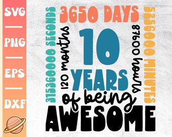 10 Years Svg | 10th Birthday Svg | 10 Years Old Birthday Party Cricut File | Happy 10th Bday | Awesome Since 2013 | 10 Years Months Days