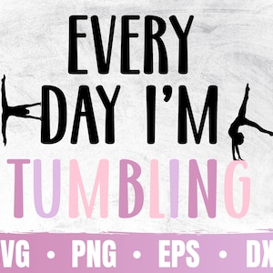 Every Day I'm Tumbling Svg | Gymnastics SVG | Gymnast Lover PNG | Gymnastic Silhouette | Dancer Cricut | Commercial Use & Digital Download