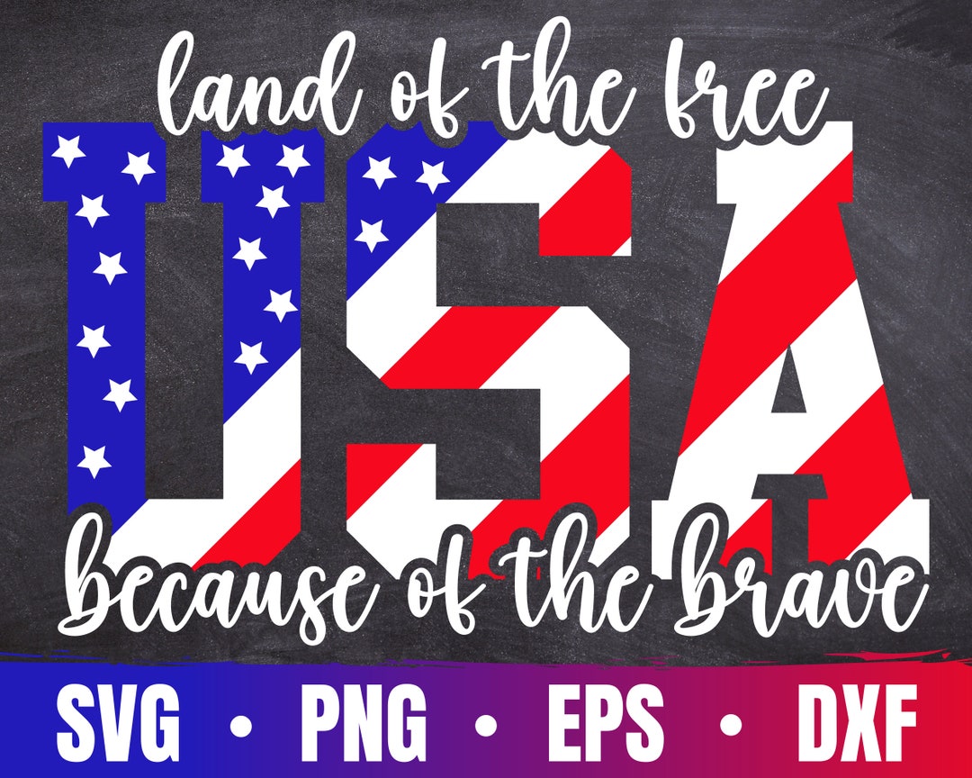 Usa Land of the Free Because of the Brave Svg | Fourth of July Svg ...