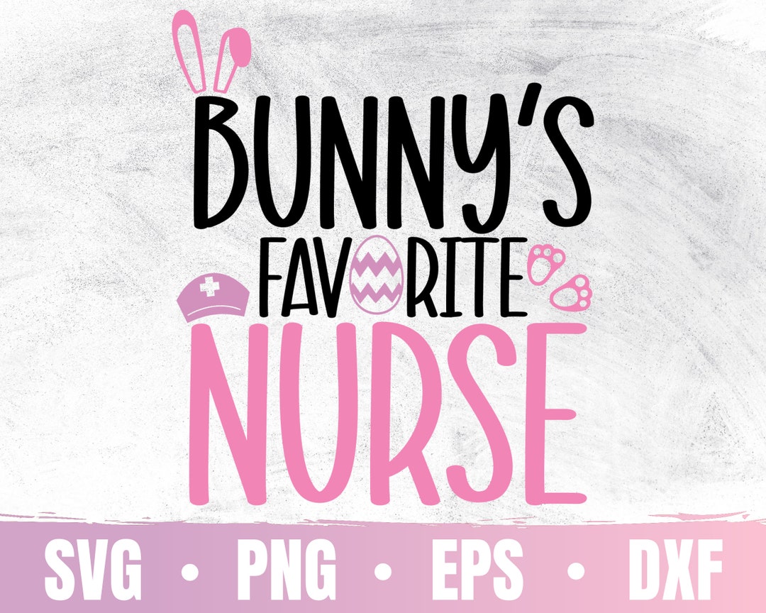 Bunny's Favorite Nurse SVG | Easter Nurse PNG | Happy Easter Day Cricut ...