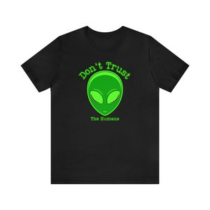 Don't Trust the Humans Tshirt