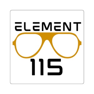 May include: A white square with black text that reads "ELEMENT 115".  A pair of gold-colored aviator sunglasses are centered above the text.