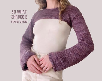 Knitting Pattern "So What Shruggie" PDF Pattern [Sizes XS-5XL]