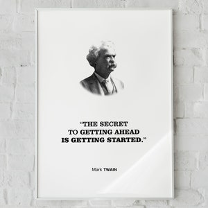 May include: Black and white photo of Mark Twain with a quote: "The secret to getting ahead is getting started."