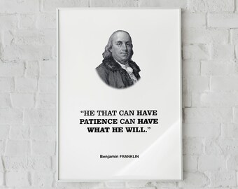 Benjamin Franklin Motivating Quote Wall Art Print Poster 'He that can have patience can have what he will.', Student and Athlete Gift