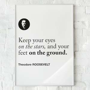 Citação motivacional de Theodore Roosevelt 'Mantenha seus olhos nas estrelas e seus pés no chão', pôster impresso em arte de parede, decoração de escritório doméstico
