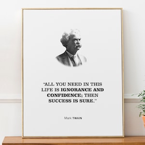 Mark Twain citat väggdekoration affisch "Allt du behöver i detta liv är okunskap och självförtroende; då är framgång säker.", Bokmal gåva