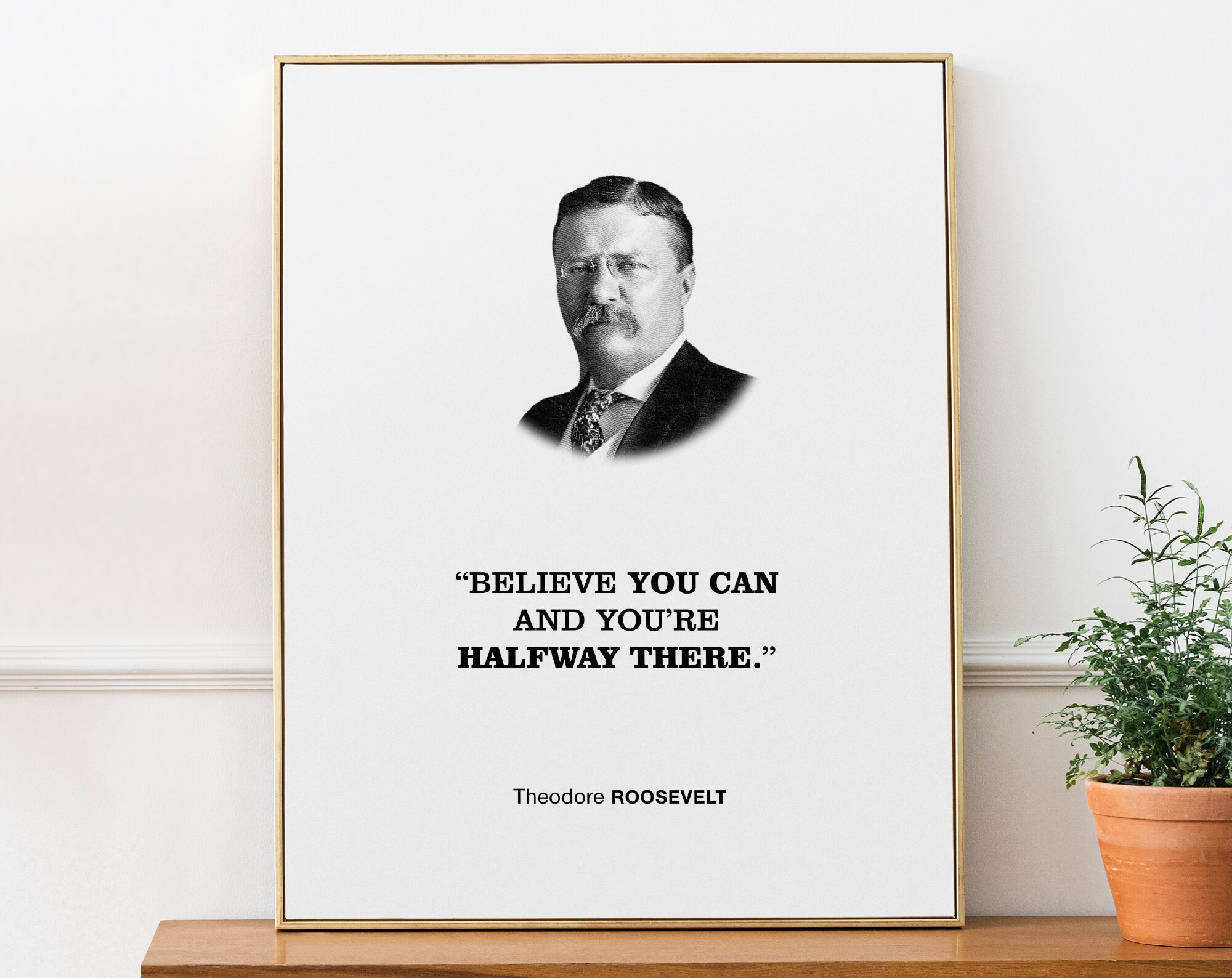 Theodore Roosevelt Inspirational Quote Wall Art Print Poster 'Believe you  can and you're halfway there.', Student and Entrepreneur Gift - Etsy México, image size:2000x1588