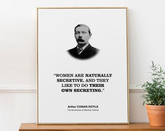 Arthur Conan Doyle Philosophy Quote Wall Art Print Poster 'Women are naturally secretive, and they like to do their own secreting.'