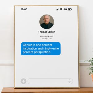 May include: Framed print featuring a digital message conversation. The message is attributed to Thomas Edison and includes the quote, "Genius is one percent inspiration and ninety-nine percent perspiration." The background is white with a gold frame.