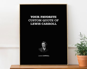 Lewis Carroll Custom Quote with Portrait | Motivational Wall Decor Print Poster | Father In Law, Step Dad and Book Lover Gift