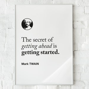 Mark Twain Motivational Quote &#39;The secret of getting ahead is getting started&#39;, Wall Art Print Poster, Home Office Decor, Gift Idea