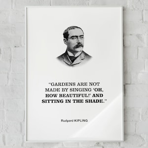 Rudyard Kipling Motivating Quotation Wall Art Print Poster &#39;Gardens are not made by singing &#39;oh, how beautiful!&#39; and sitting in the shade.&#39;