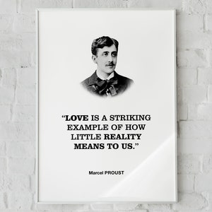 Marcel Proust Inspirational Quote Wall Art Print Poster &#39;Love is a striking example of how little reality means to us.&#39;, Romantic Gift