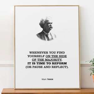 Mark Twain Motivation Quote Wall Decor Print Poster &#39;Whenever you find yourself on the side of the majority, it is time to reform&#39;