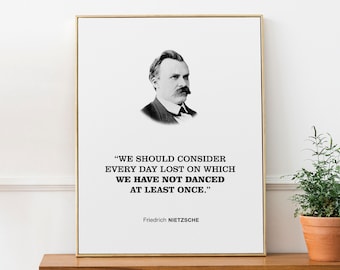 Friedrich Nietzsche Positive Quotation Wall Art Print Poster 'Consider every day lost on which we have not danced at least once.'