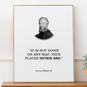 Herman Melville Literary Quotation Wall Art Print Poster &#39;It is not down on any map; true places never are.&#39;, Traveler Gift