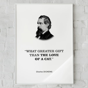 Charles Dickens Positive Quotation Wall Art Print Poster &#39;What greater gift than the love of a cat.&#39;, Pet and Cat Lover Gift, Dorm Decor