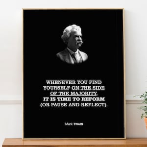 Mark Twain Motivation Quote Wall Decor Print Poster &#39;Whenever you find yourself on the side of the majority, it is time to reform&#39;