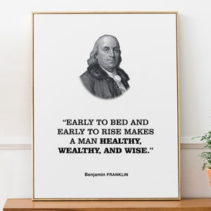 Peut inclure: Portrait en noir et blanc de Benjamin Franklin avec une citation : « Coucher tôt et se lever tôt rend un homme sain, riche et sage. »