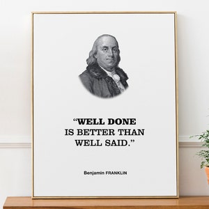 Benjamin Franklin Inspiring Quotation Wall Art Print Poster &#39;Well done is better than well said.&#39;, Athlete and Business Gift