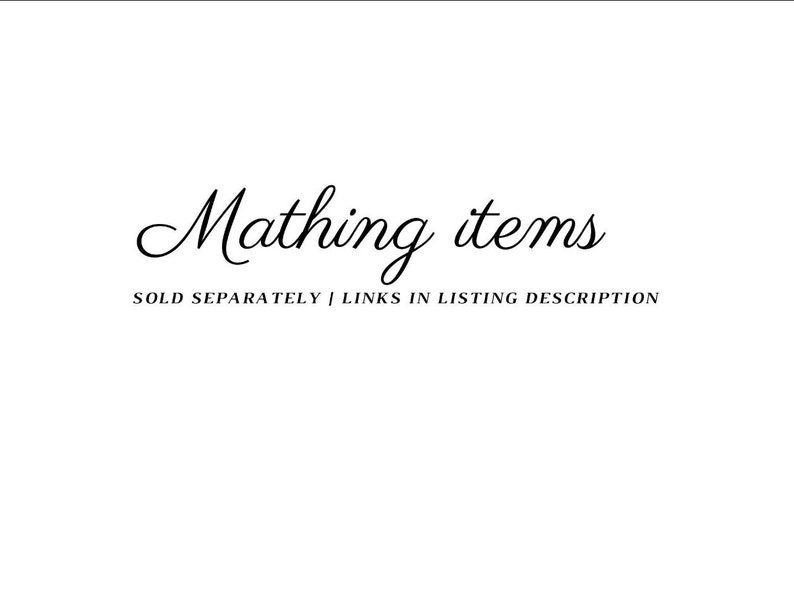 May include: Text that reads "Mathing items" in a cursive font. Below the text, it says "SOLD SEPARATELY | LINKS IN LISTING DESCRIPTION."