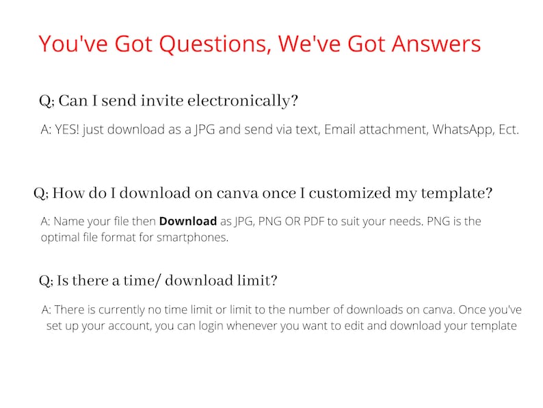 May include: A screenshot of a frequently asked questions page with the title "You've Got Questions, We've Got Answers". The page lists three questions and answers about sending invitations electronically, downloading a Canva template, and download limits.