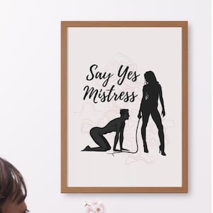 Yes Mistress, Femdom Art Print,  Mistress Slave, Dominatrix Wall Decor