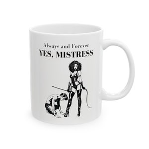 Mug Say Yes Mistress, cadeau femme dominatrice pour dominante ou soumise 11 oz