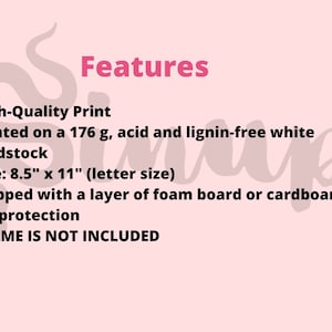 May include: Features of a high-quality print: printed on 176g acid and lignin-free white cardstock, 8.5" x 11" letter size, shipped with a layer of foam board or cardboard for protection. FRAME IS NOT INCLUDED.