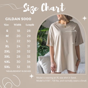 May include: A size chart for Gildan 5000 t-shirts, with measurements in inches. Sizes range from S to 5XL, with width from 18 to 32 inches and length from 28 to 35 inches. A person is wearing an XL shirt in Sand. The model is 5'55", 130 lbs, and normally wears a Small.