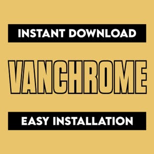 May include: A black and yellow graphic with the text "INSTANT DOWNLOAD" at the top, "VANCHROME" in the centre, and "EASY INSTALLATION" at the bottom.