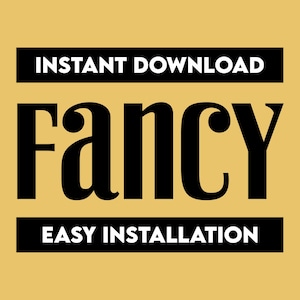 May include: Black and white graphic with the text "INSTANT DOWNLOAD" at the top, "Fancy" in a large, stylized font in the middle, and "EASY INSTALLATION" at the bottom, all on a yellow background.