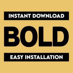 May include: A black and white graphic with the word "BOLD" in large, bold letters. The text "INSTANT DOWNLOAD" appears above the word "BOLD" and the text "EASY INSTALLATION" appears below the word "BOLD".