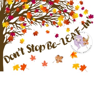 Don&#39;t Stop Be-LEAF-in&#39;,Tree, Fall Leaves, Autumn,Red,Yellow,Brown, PNG,Sublimation, Digital Download, Tshirt Making, Tote Making, Mug Making