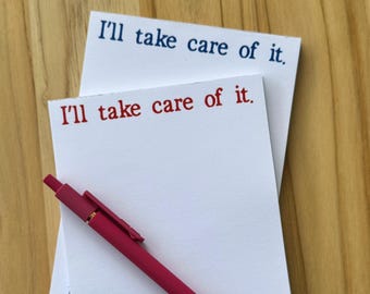 I'll Take Care of It. — Funny Notepad | Available in Blue & Red