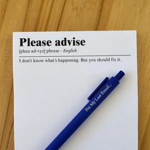 Funny office notepad titled “Please Advise” with the sarcastic definition “I don’t know what’s happening. But you should fix it,” designed as workplace humor stationery and a funny coworker gift for office professionals.