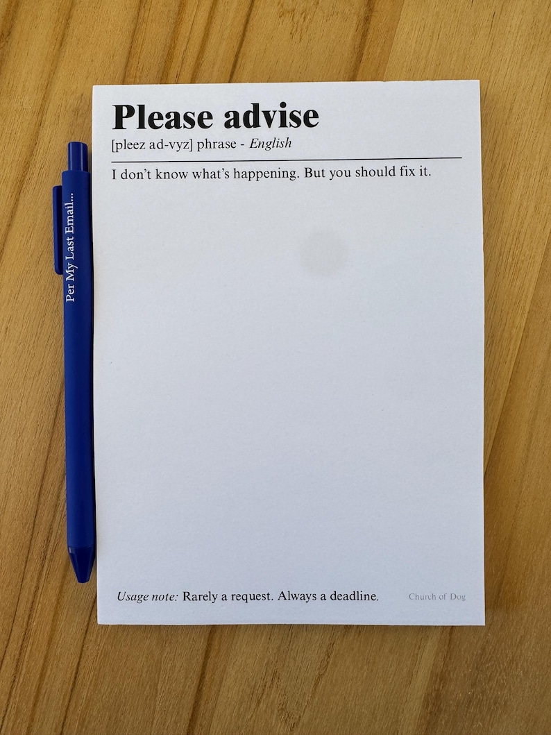 Funny office notepad titled “Please Advise” with the sarcastic definition “I don’t know what’s happening. But you should fix it,” designed as workplace humor stationery and a funny coworker gift for office professionals.