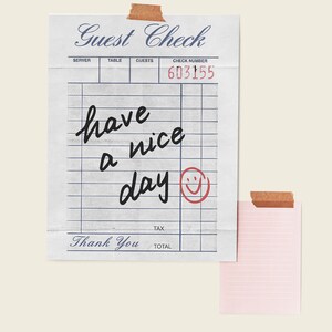 May include: A vintage-style guest check with the text "Guest Check" at the top. The check number is 603155. The check has a handwritten message that says "have a nice day" with a smiley face drawn in red.