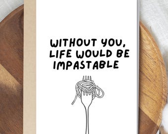 Without You Life Would Be Impastable Card, Pasta Pun Card, Gift For Anniversary