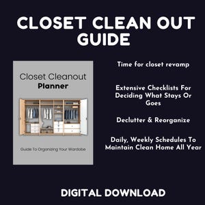 May include: A digital download titled "Closet Clean Out Guide" with text including "Closet Cleanout Planner" and "Guide To Organising Your Wardrobe." The image features a closet with clothes and drawers. Additional text includes "Time for closet revamp."