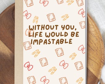 Without You Life Would Be Impastable Card, Pasta Pun Card, Gift For Anniversary