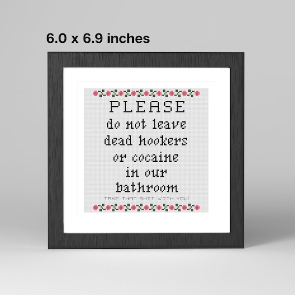 Please Don't Leave Dead Hookers or Cocaine in Our Bathroom Cross Stitch Pattern: For Dark Humor Lovers - 6.0 x 6.9 inches - 10 DMC Colors