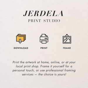 May include: A graphic with the text "JERDELA PRINT STUDIO" and icons for download, print, and frame. The text below says, "Print the artwork at home, online, or at your local print shop. Frame it yourself for a personal touch, or use professional framing services - the choice is yours!"
