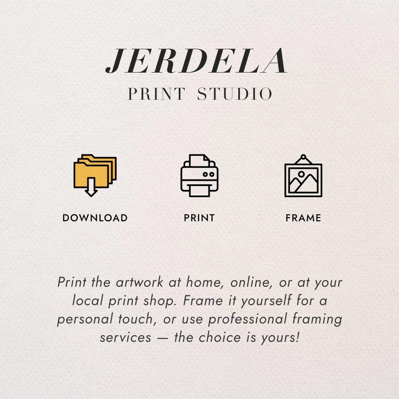 May include: A graphic with the text "JERDELA PRINT STUDIO" and icons for download, print, and frame. The text below says, "Print the artwork at home, online, or at your local print shop. Frame it yourself for a personal touch, or use professional framing services - the choice is yours!"