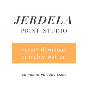 May include: White background with the text "JERDELA PRINT STUDIO" in black. Below is an orange rectangle with the text "Instant download printable wall art". The text "comes in various sizes" is below the rectangle.