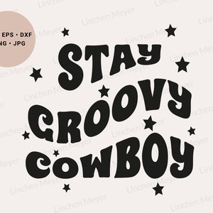 Stay Groovy Svg, Cowboy Svg, Hippie Svg, Western Hippie Svg, Stay Groovy Shirt Svg, Groovy Svg, Hippie Soul Svg, Cowboy Clipart,Bachelorette